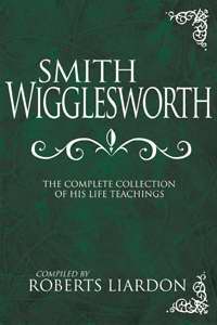 Smith Wigglesworth Complete Collection HB - Roberts Liardon